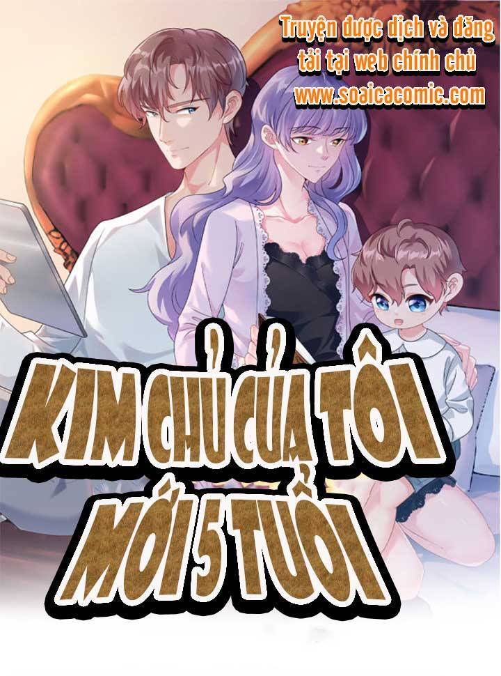 Kim Chủ Của Tôi Mới Năm Tuổi Chapter 7 - 1