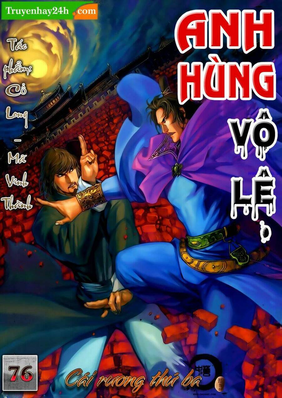 Anh Hùng Vô Lệ Chapter 76 - 1