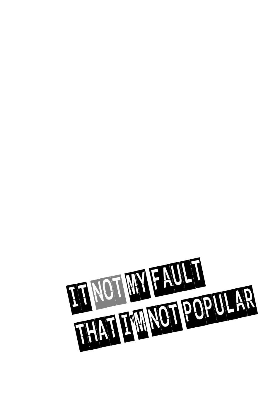 It’s Not My Fault That I’m Not Popular! Chapter 1 - 20