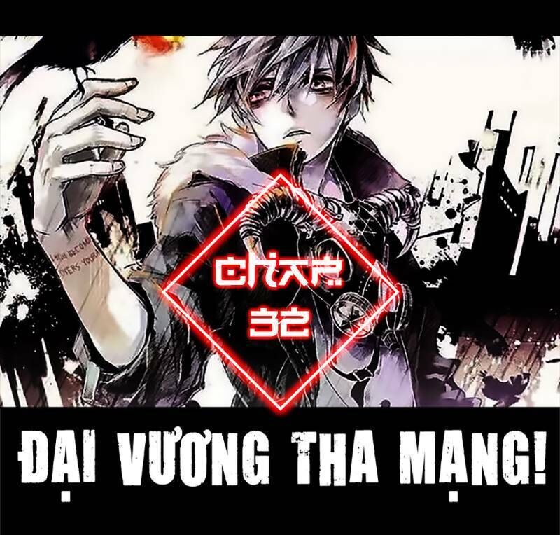 Đại Vương Tha Mạng Chapter 32 - 1