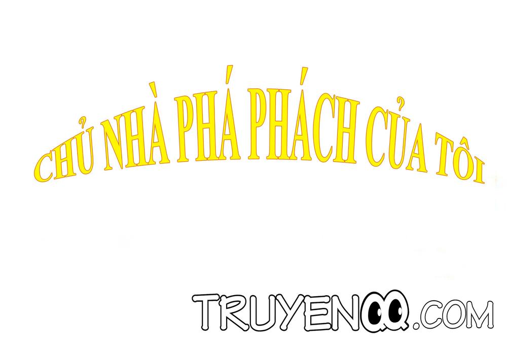 Chủ Nhà Phá Phách Của Tôi Chapter 2 - 1