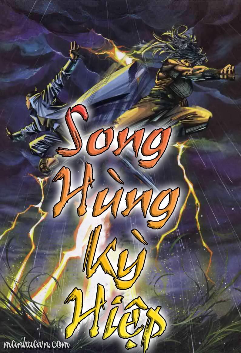 Song Hùng Kỳ Hiệp Chapter 1 - 7