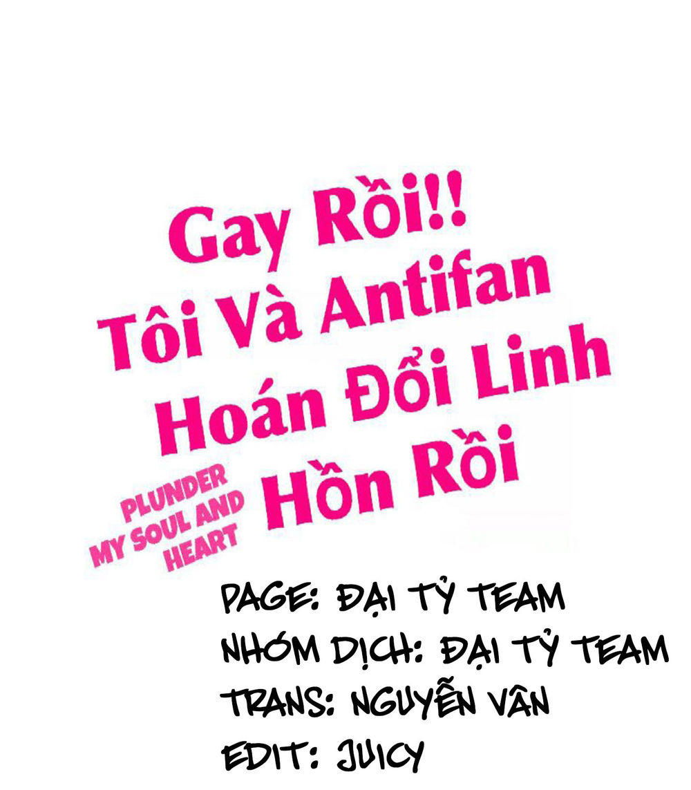 Gay Rồi! Tôi Và Antifan Hoán Đổi Linh Hồn Rồi. Chapter 37 - 1