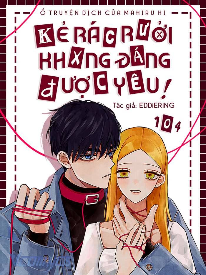 Kẻ Rác Rưởi Không Đáng Được Yêu Chapter 104 - 1