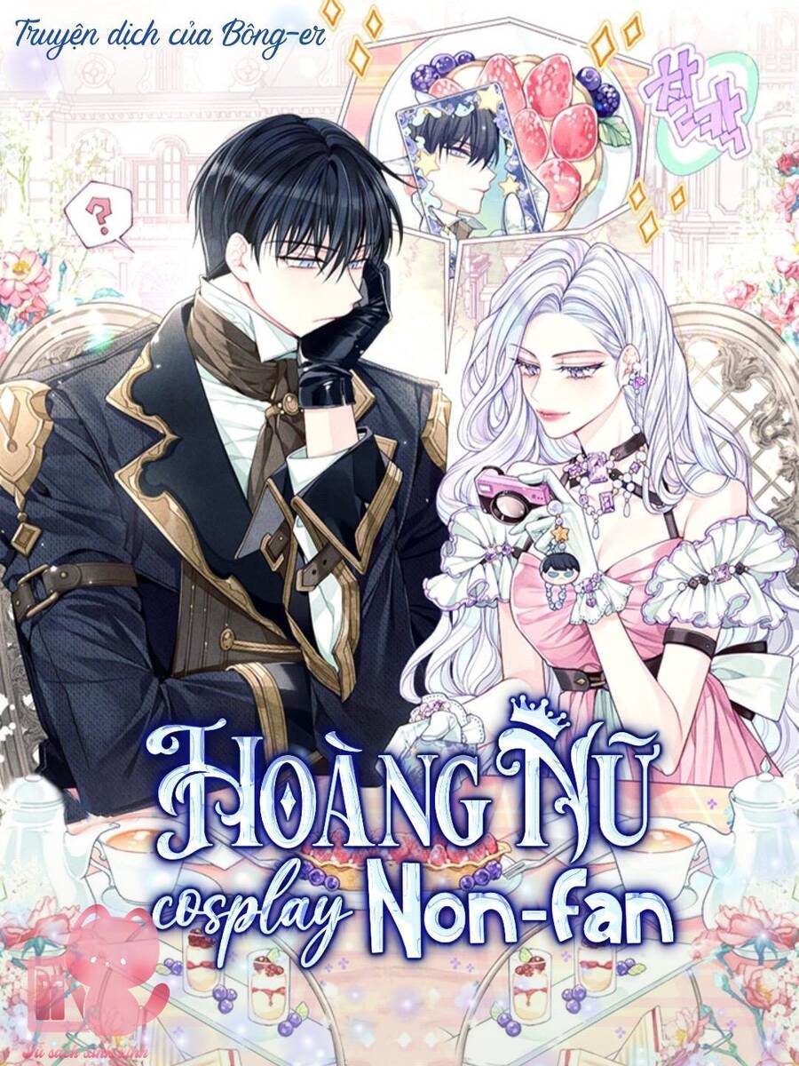 Hoàng Nữ Cosplay Nonfan Chapter 1 - 2